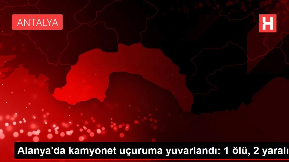 Alanya'da kamyonet uçuruma yuvarlandı: 1 ölü, 2 yaralı