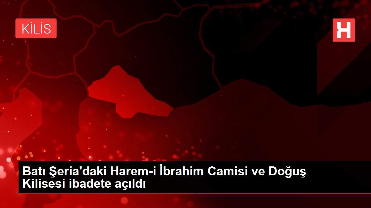 Batı Şeria'daki Harem-i İbrahim Camisi ve Doğuş Kilisesi ibadete açıldı