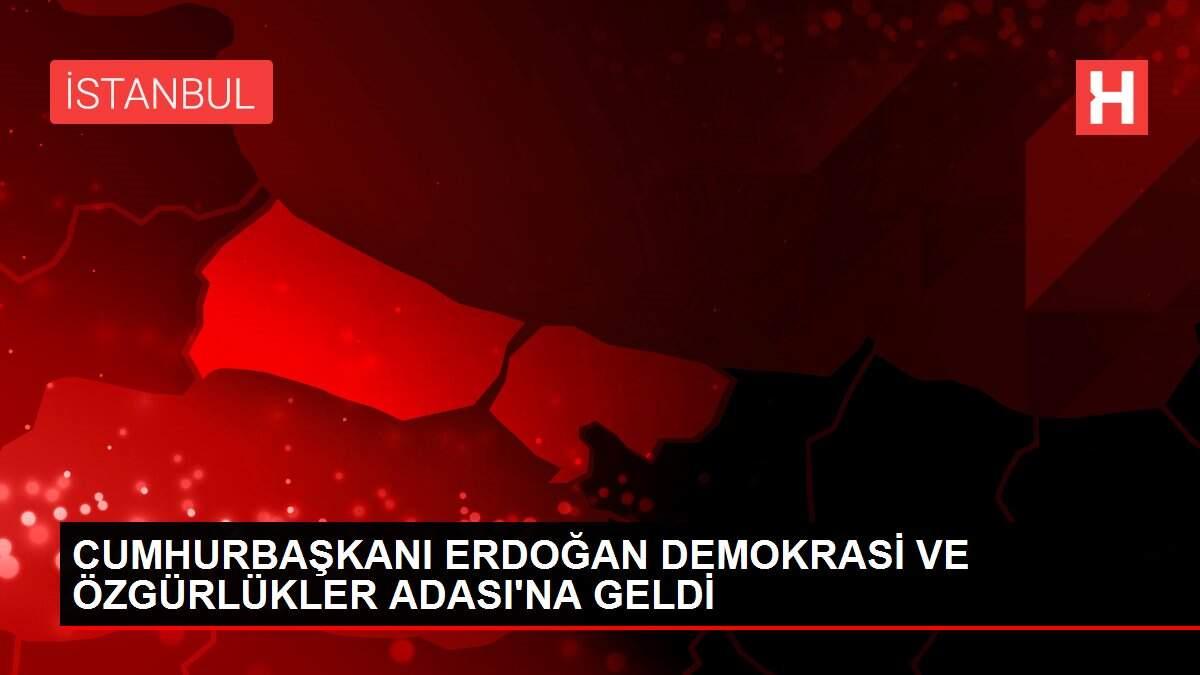 CUMHURBAŞKANI ERDOĞAN DEMOKRASİ VE ÖZGÜRLÜKLER ADASI'NA GELDİ CUMHURBAŞKANI ERDOĞAN DEMOKRASİ VE ÖZGÜRLÜKLER ADASI'NA GELDİ