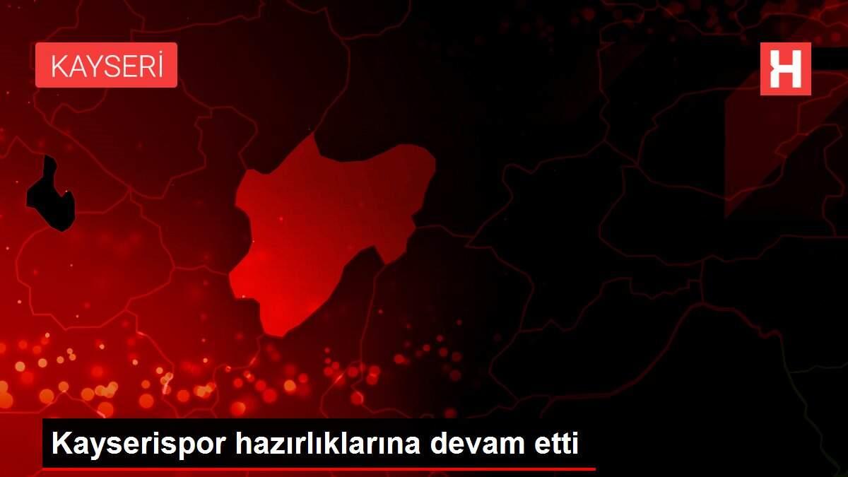 Kayserispor hazırlıklarına devam etti Kayserispor hazırlıklarına devam etti