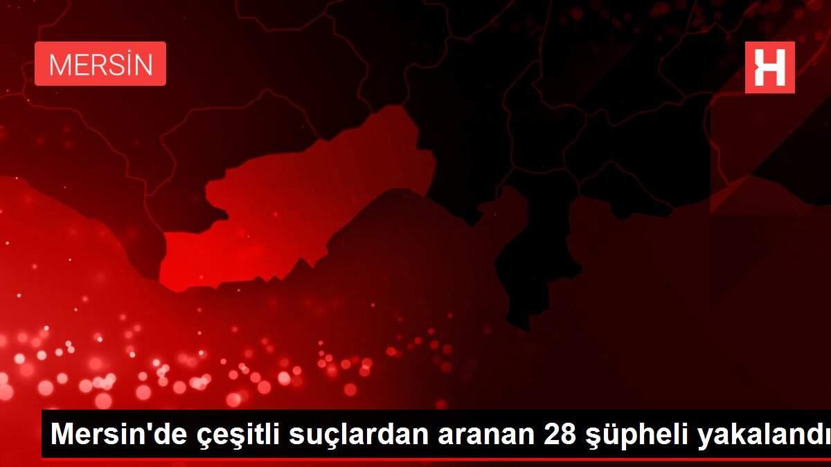 Mersin'de çeşitli suçlardan aranan 28 şüpheli yakalandı Mersin'de çeşitli suçlardan aranan 28 şüpheli yakalandı
