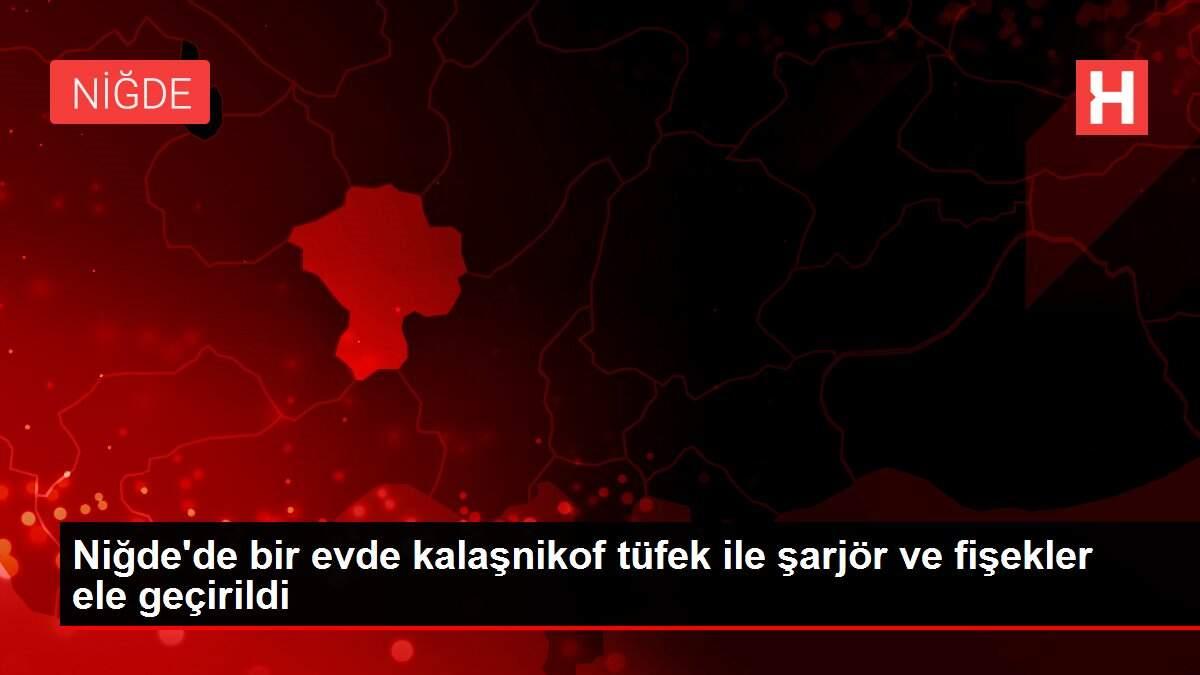 Niğde'de bir evde kalaşnikof tüfek ile şarjör ve fişekler ele geçirildi