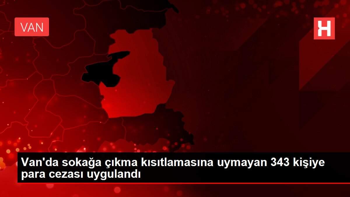Van'da sokağa çıkma kısıtlamasına uymayan 343 kişiye para cezası uygulandı Van'da sokağa çıkma kısıtlamasına uymayan 343 kişiye para cezası uygulandı