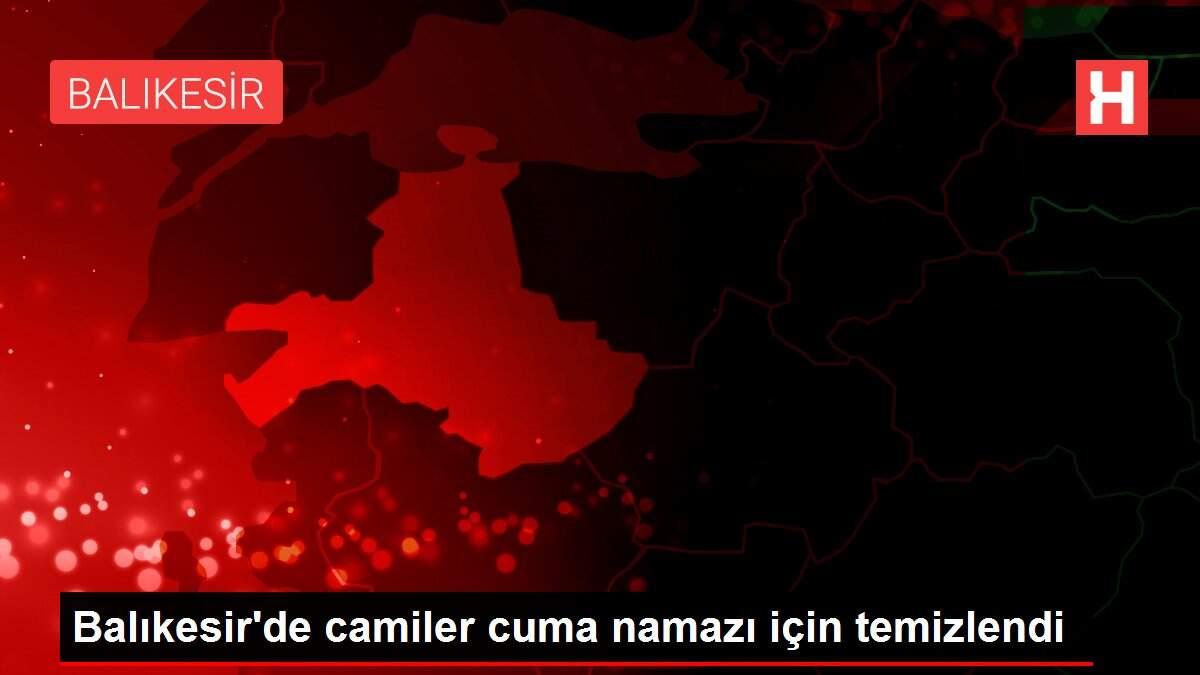Balıkesir'de camiler cuma namazı için temizlendi