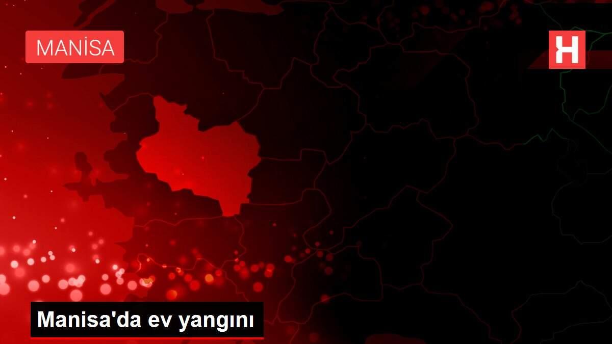 Manisa'da ev yangını
