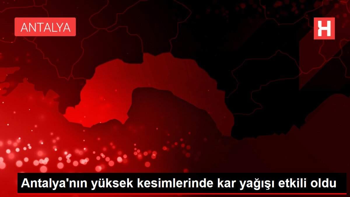 Antalya'nın yüksek kesimlerinde kar yağışı etkili oldu Antalya'nın yüksek kesimlerinde kar yağışı etkili oldu