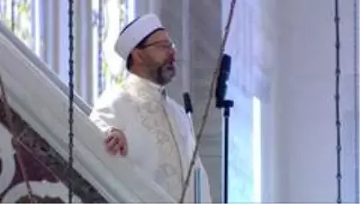 Diyanet İşleri Başkanı Erbaş'tan Cuma namazı Hutbesi Diyanet İşleri Başkanı Erbaş'tan Cuma namazı Hutbesi