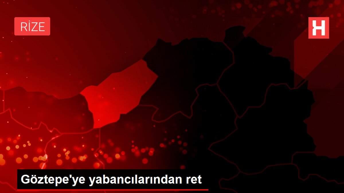 Göztepe'ye yabancılarından ret Göztepe'ye yabancılarından ret