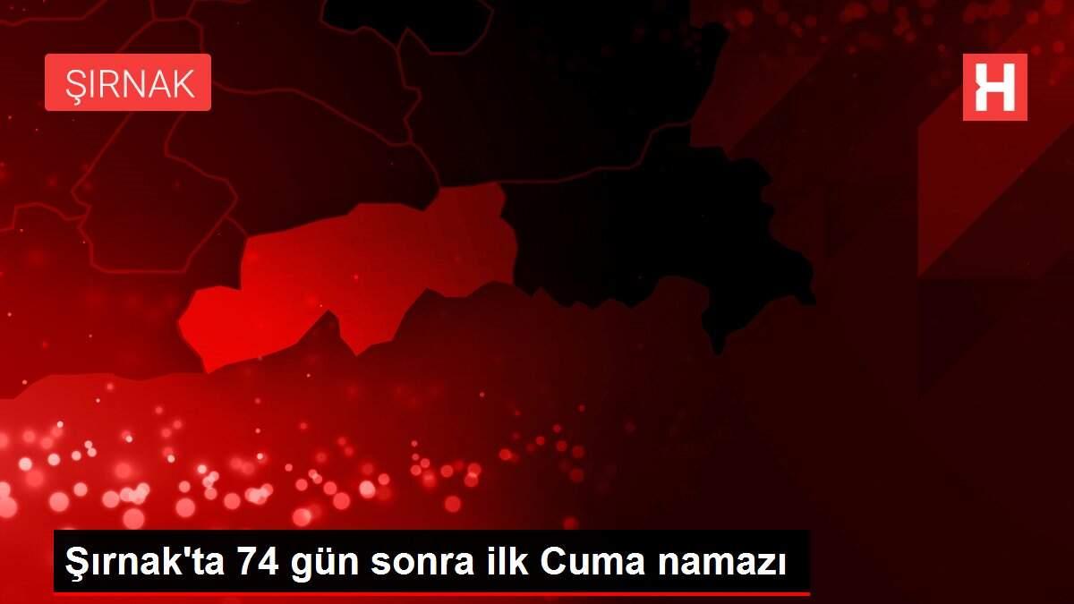 Şırnak'ta 74 gün sonra ilk Cuma namazı Şırnak'ta 74 gün sonra ilk Cuma namazı