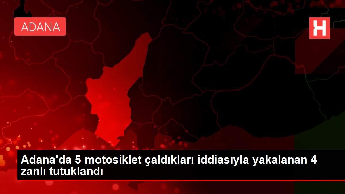 Son dakika haberi | Adana'da 5 motosiklet çaldıkları iddiasıyla yakalanan 4 zanlı tutuklandı Son dakika haberi | Adana'da 5 motosiklet çaldıkları iddiasıyla yakalanan 4 zanlı tutuklandı