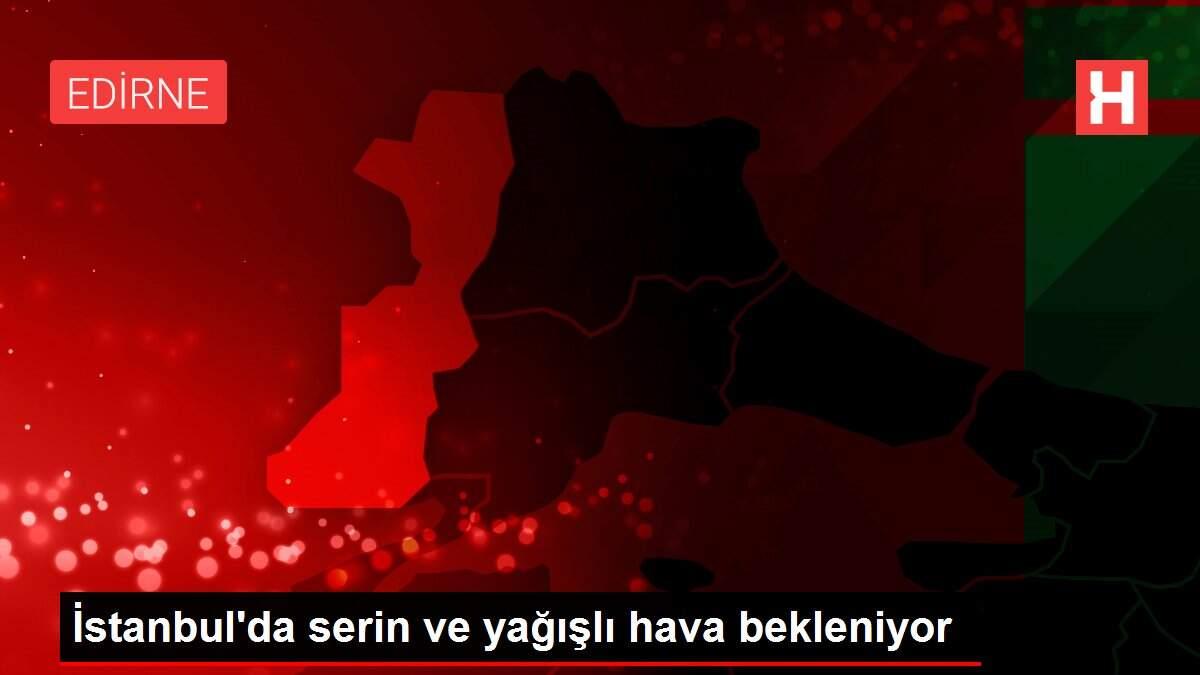 İstanbul'da serin ve yağışlı hava bekleniyor