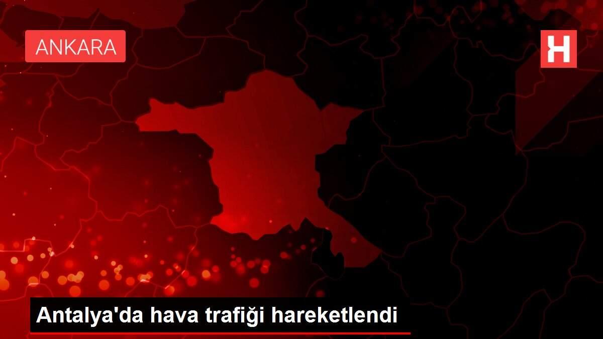 Antalya'da hava trafiği hareketlendi