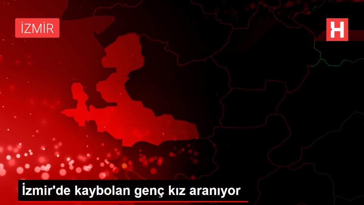 İzmir'de kaybolan genç kız aranıyor İzmir'de kaybolan genç kız aranıyor