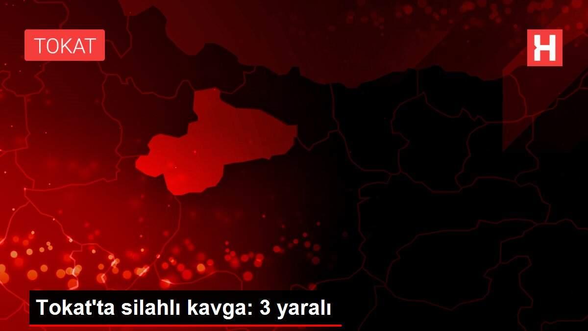 Son dakika! Tokat'ta silahlı kavga: 3 yaralı Son dakika! Tokat'ta silahlı kavga: 3 yaralı