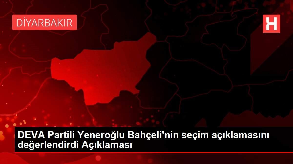 DEVA Partili Yeneroğlu Bahçeli'nin seçim açıklamasını değerlendirdi Açıklaması DEVA Partili Yeneroğlu Bahçeli'nin seçim açıklamasını değerlendirdi Açıklaması