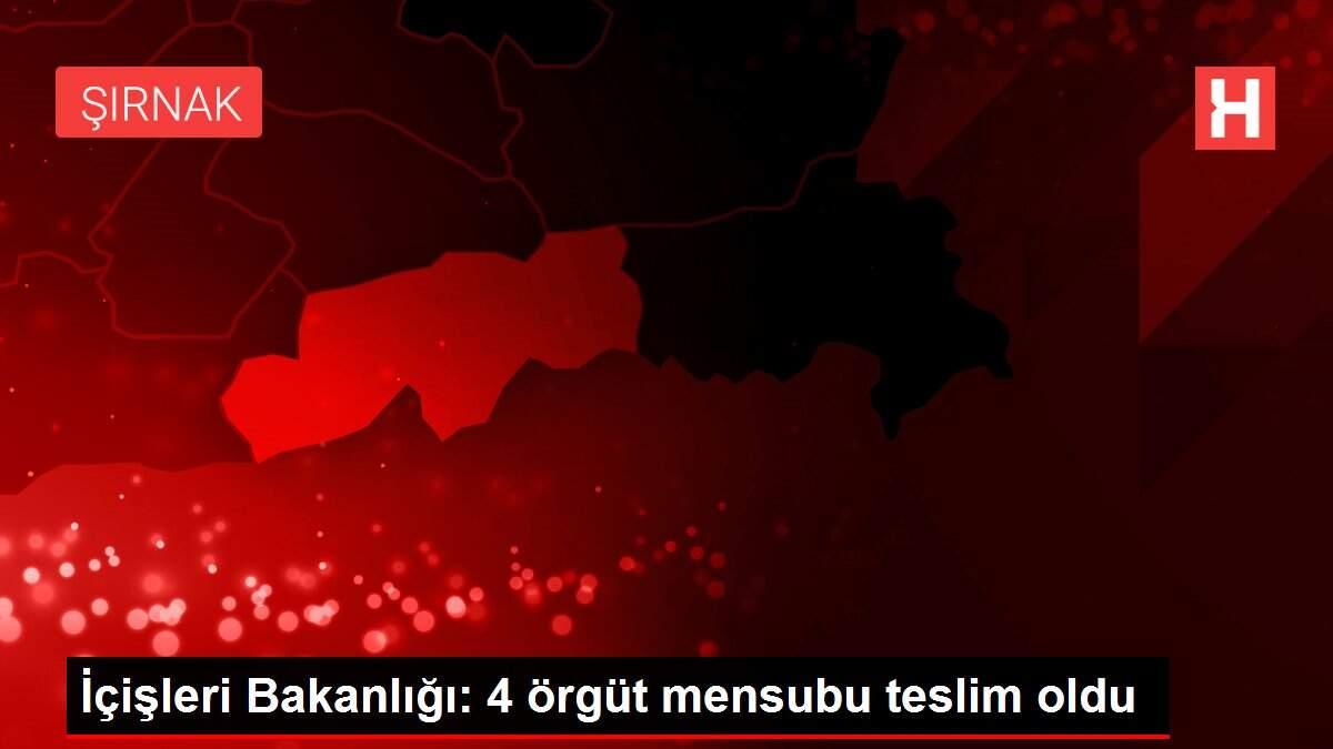 İçişleri Bakanlığı: 4 örgüt mensubu teslim oldu İçişleri Bakanlığı: 4 örgüt mensubu teslim oldu
