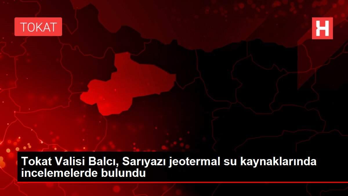 Tokat Valisi Balcı, Sarıyazı jeotermal su kaynaklarında incelemelerde bulundu Tokat Valisi Balcı, Sarıyazı jeotermal su kaynaklarında incelemelerde bulundu