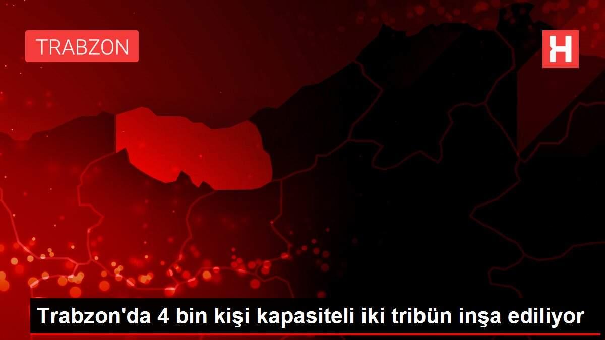 Trabzon'da 4 bin kişi kapasiteli iki tribün inşa ediliyor Trabzon'da 4 bin kişi kapasiteli iki tribün inşa ediliyor
