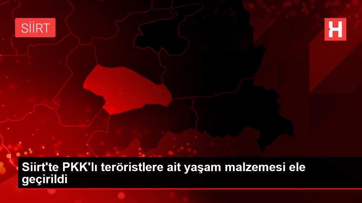Siirt'te PKK'lı teröristlere ait yaşam malzemesi ele geçirildi