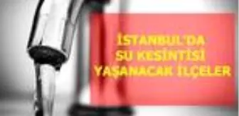 6 Haziran Cumartesi İstanbul'da su kesintisi yaşanacak ilçeler! İstanbul'da sular ne zaman gelecek? İstanbul su kesintisi listesi! 6 Haziran 2020!