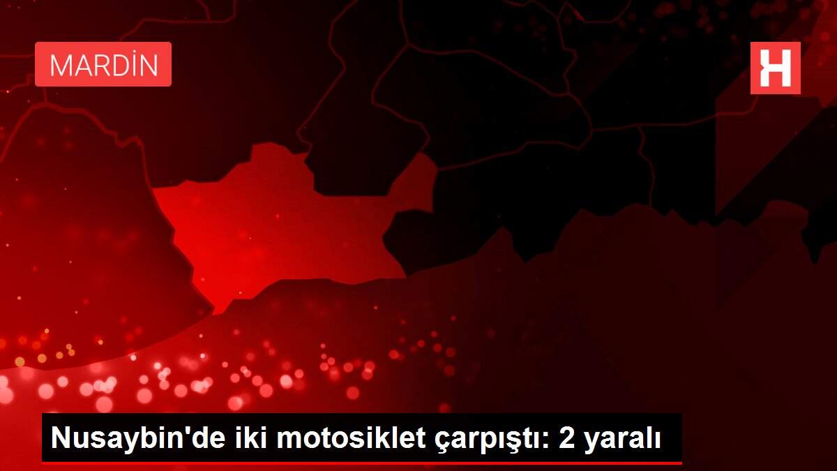 Son dakika! Nusaybin'de iki motosiklet çarpıştı: 2 yaralı