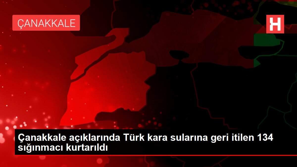 Çanakkale açıklarında Türk kara sularına geri itilen 134 sığınmacı kurtarıldı Çanakkale açıklarında Türk kara sularına geri itilen 134 sığınmacı kurtarıldı