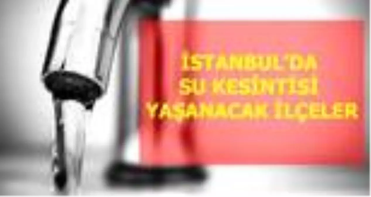 11 Haziran Perşembe İstanbul'da su kesintisi yaşanacak ilçeler! İstanbul'da sular ne zaman gelecek? İstanbul su kesintisi listesi! 11 Haziran 2020!