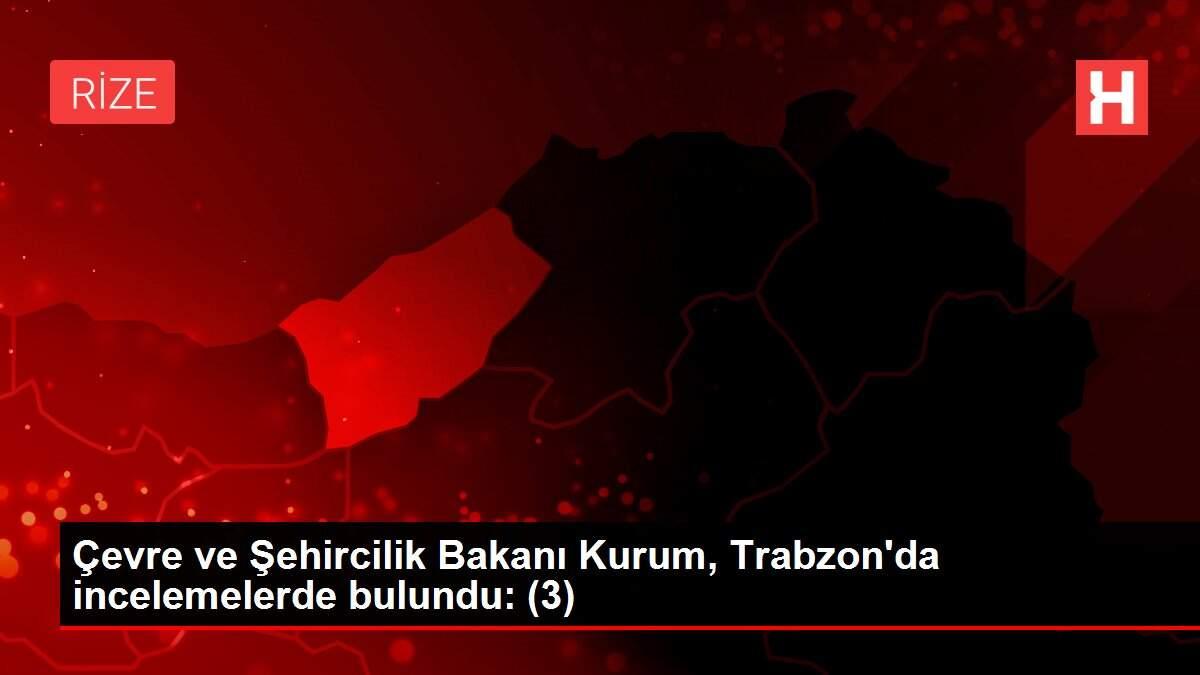 Çevre ve Şehircilik Bakanı Kurum, Trabzon'da incelemelerde bulundu: (3) Çevre ve Şehircilik Bakanı Kurum, Trabzon'da incelemelerde bulundu: (3)