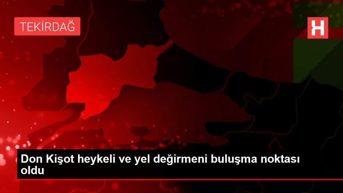 Don Kişot heykeli ve yel değirmeni buluşma noktası oldu Don Kişot heykeli ve yel değirmeni buluşma noktası oldu