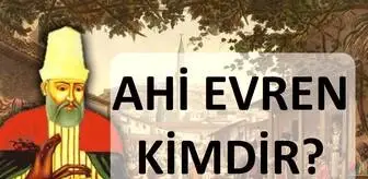 Ahi Evran kimdir? Ahi Evren'in eserleri nelerdir? Ahi Evren kimdir? Ahi Evran'ın hayatı ve tarihi! Ahi Evran, Nasreddin Hoca mı? Ahilik! Ahi Evren!