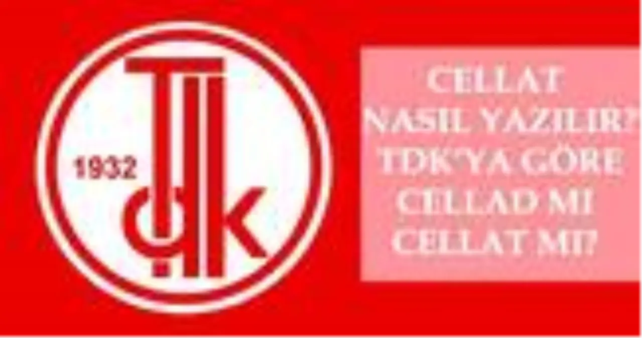 Cellat nasıl yazılır? TDK'ya göre Cellad mı cellat mı? Cellat ne demek?