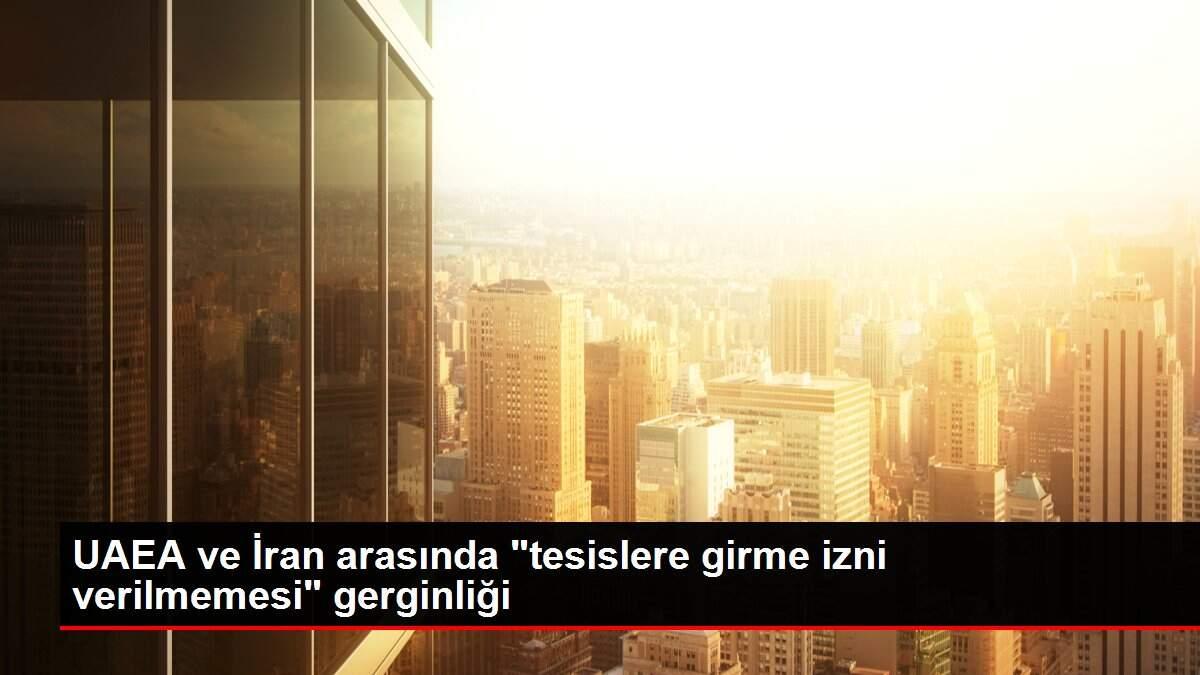 UAEA ve İran arasında