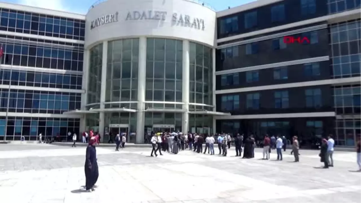 son dakika kayseri adliyesi nde yogunluk