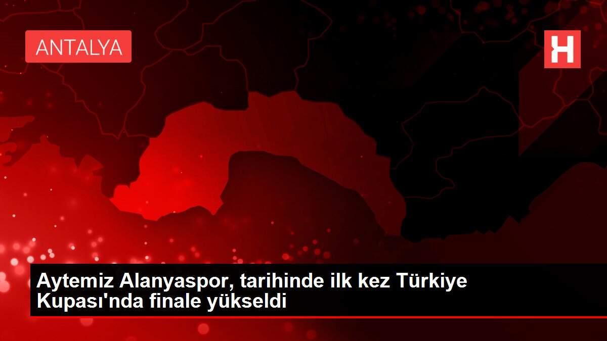 Aytemiz Alanyaspor, tarihinde ilk kez Türkiye Kupası'nda finale yükseldi