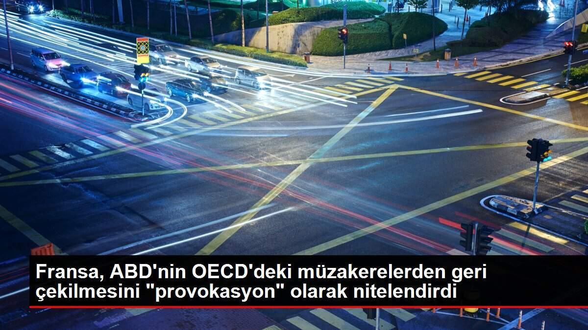 Fransa, ABD'nin OECD'deki müzakerelerden geri çekilmesini