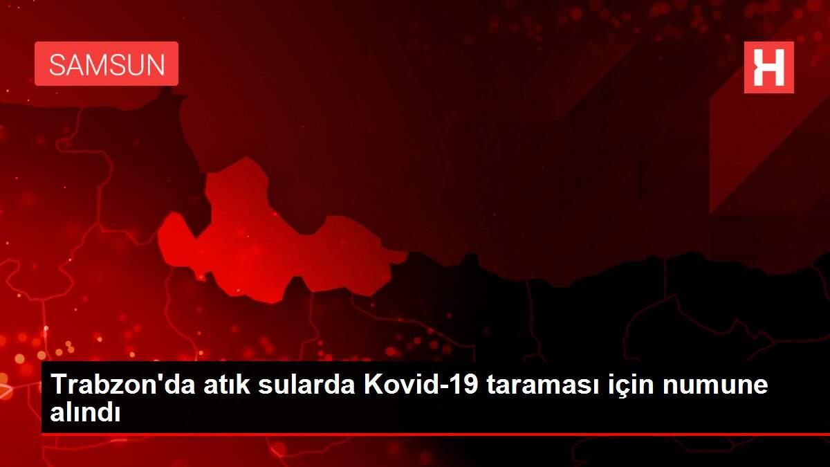 Trabzon'da atık sularda Kovid-19 taraması için numune alındı Trabzon'da atık sularda Kovid-19 taraması için numune alındı