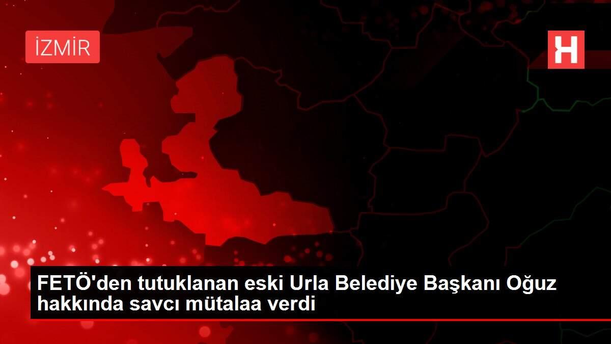 FETÖ'den tutuklanan eski Urla Belediye Başkanı Oğuz hakkında savcı mütalaa verdi FETÖ'den tutuklanan eski Urla Belediye Başkanı Oğuz hakkında savcı mütalaa verdi