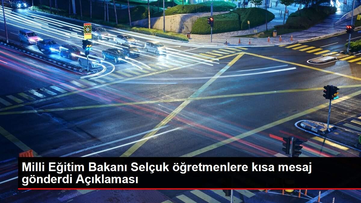 Milli Eğitim Bakanı Selçuk öğretmenlere kısa mesaj gönderdi Açıklaması Milli Eğitim Bakanı Selçuk öğretmenlere kısa mesaj gönderdi Açıklaması