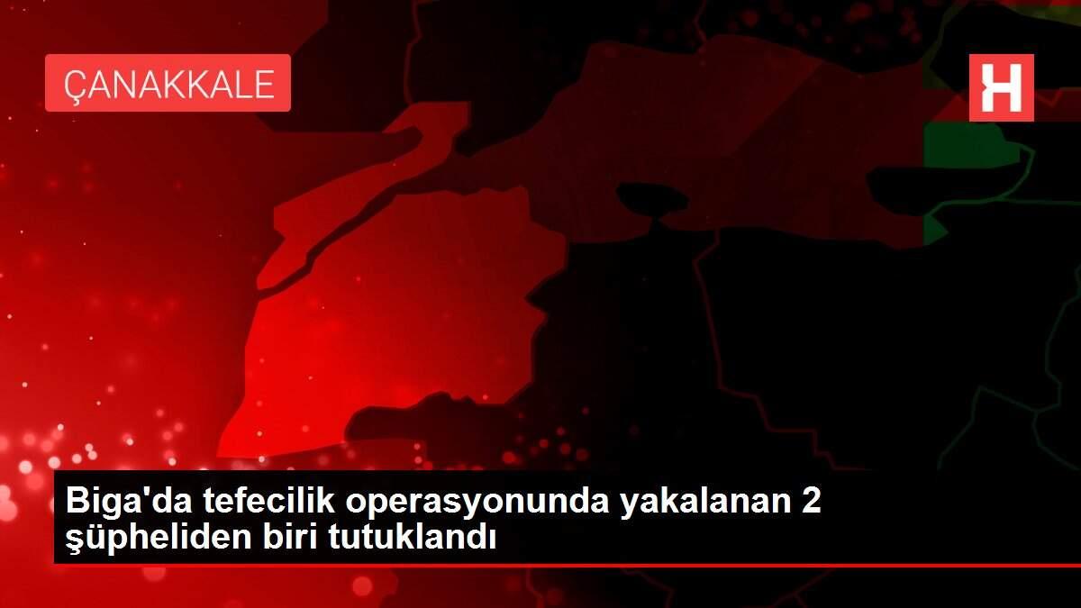 Biga'da tefecilik operasyonunda yakalanan 2 şüpheliden biri tutuklandı Biga'da tefecilik operasyonunda yakalanan 2 şüpheliden biri tutuklandı