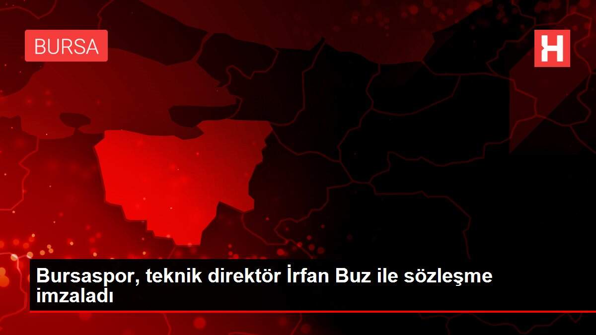 Bursaspor, teknik direktör İrfan Buz ile sözleşme imzaladı