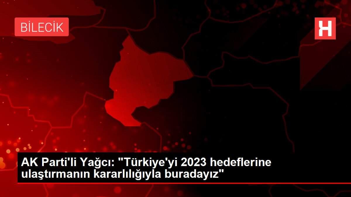 AK Parti'li Yağcı: