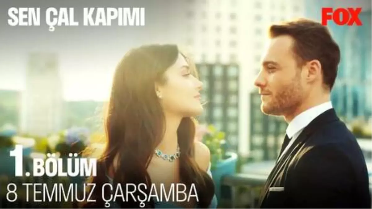 Sen Çal Kapımı 8 Temmuz Çarşamba FOX'ta!