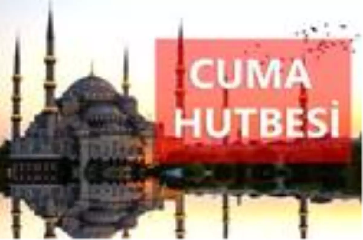 26 Haziran Cuma Hutbesi yayınlandı! 26 Haziran Cuma Hutbesi tam metni! 26 Haziran Cuma hutbesi nedir? Cuma hutbesi konusu nedir?