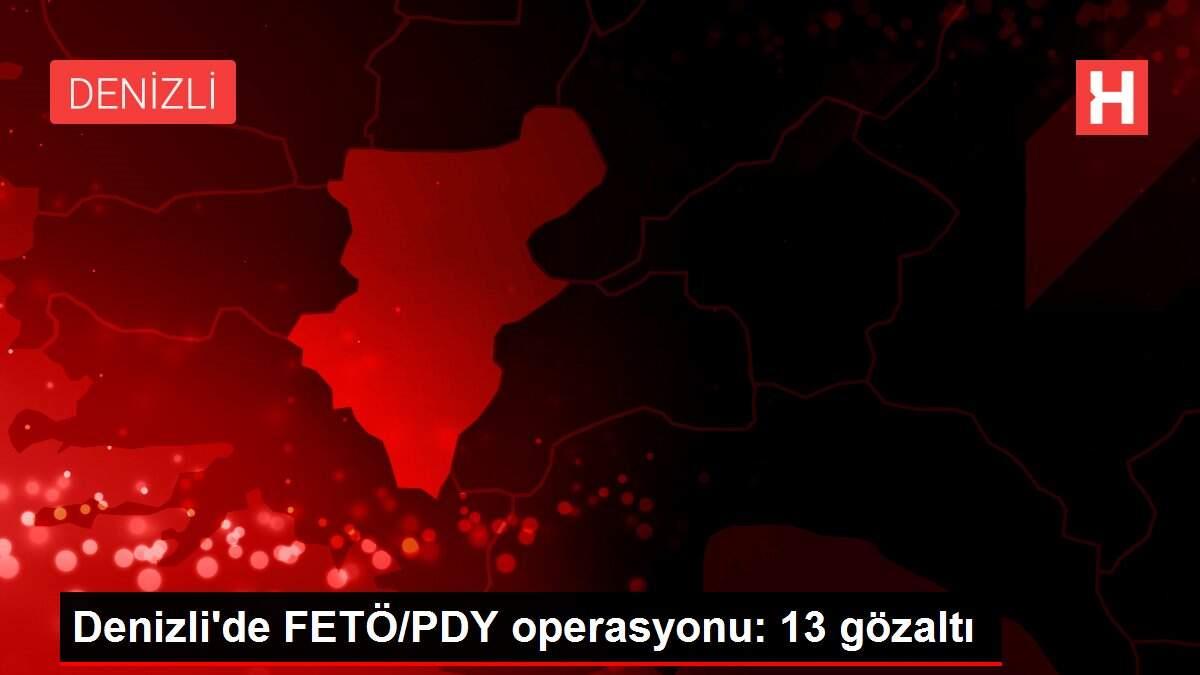 Denizli'de FETÖ/PDY operasyonu: 13 gözaltı Denizli'de FETÖ/PDY operasyonu: 13 gözaltı