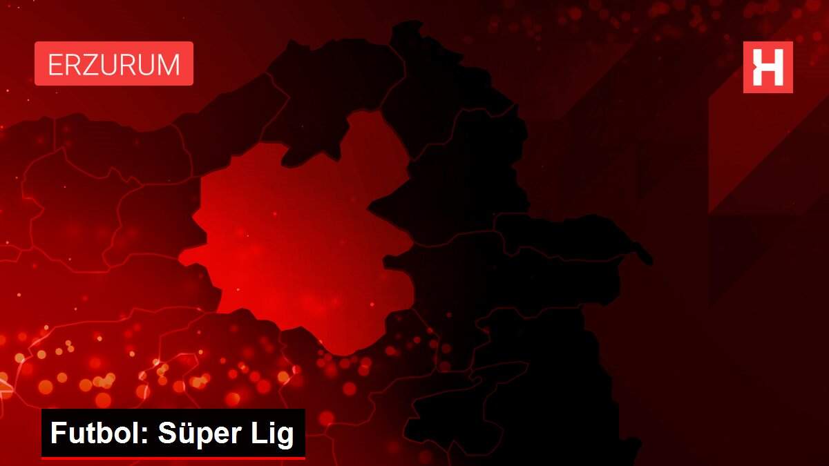 Son dakika haberleri | Futbol: Süper Lig