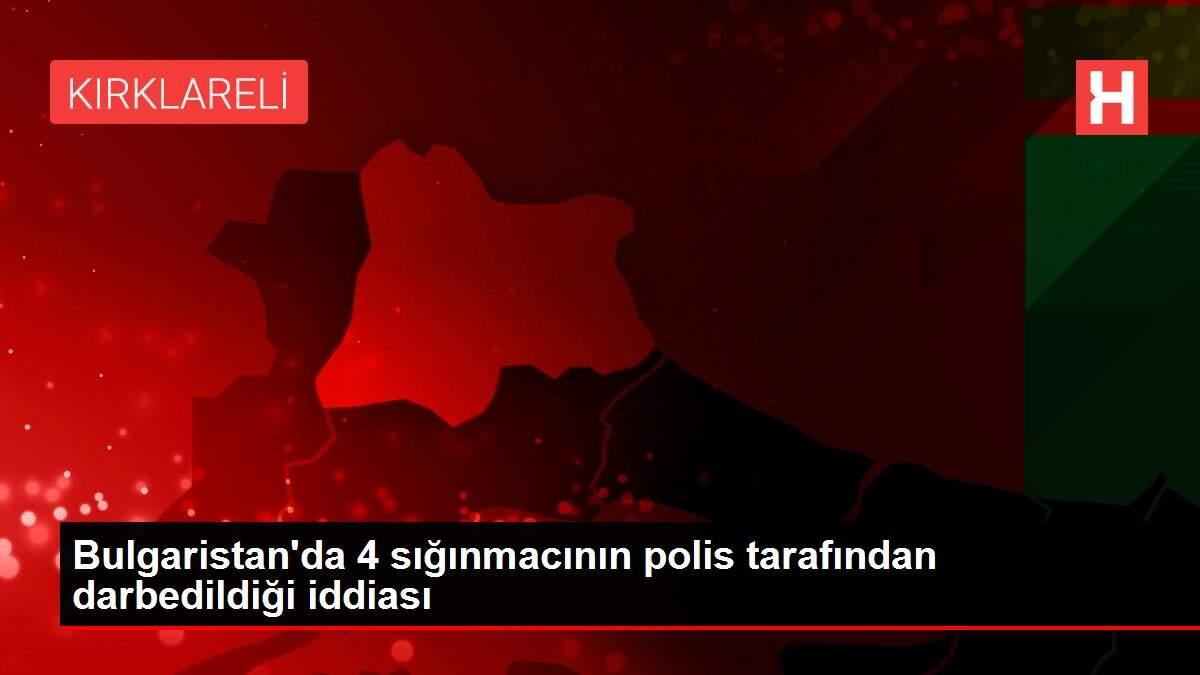 Bulgaristan'da 4 sığınmacının polis tarafından darbedildiği iddiası Bulgaristan'da 4 sığınmacının polis tarafından darbedildiği iddiası