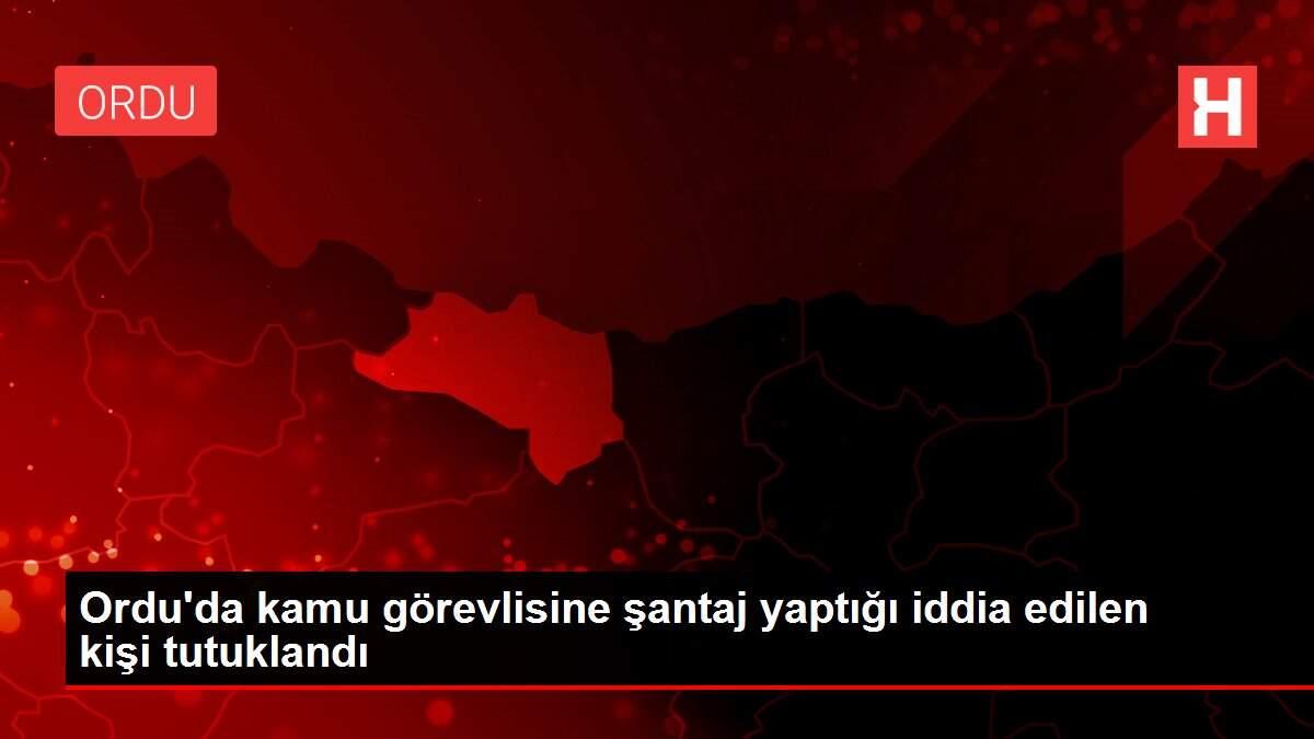 Ordu'da kamu görevlisine şantaj yaptığı iddia edilen kişi tutuklandı