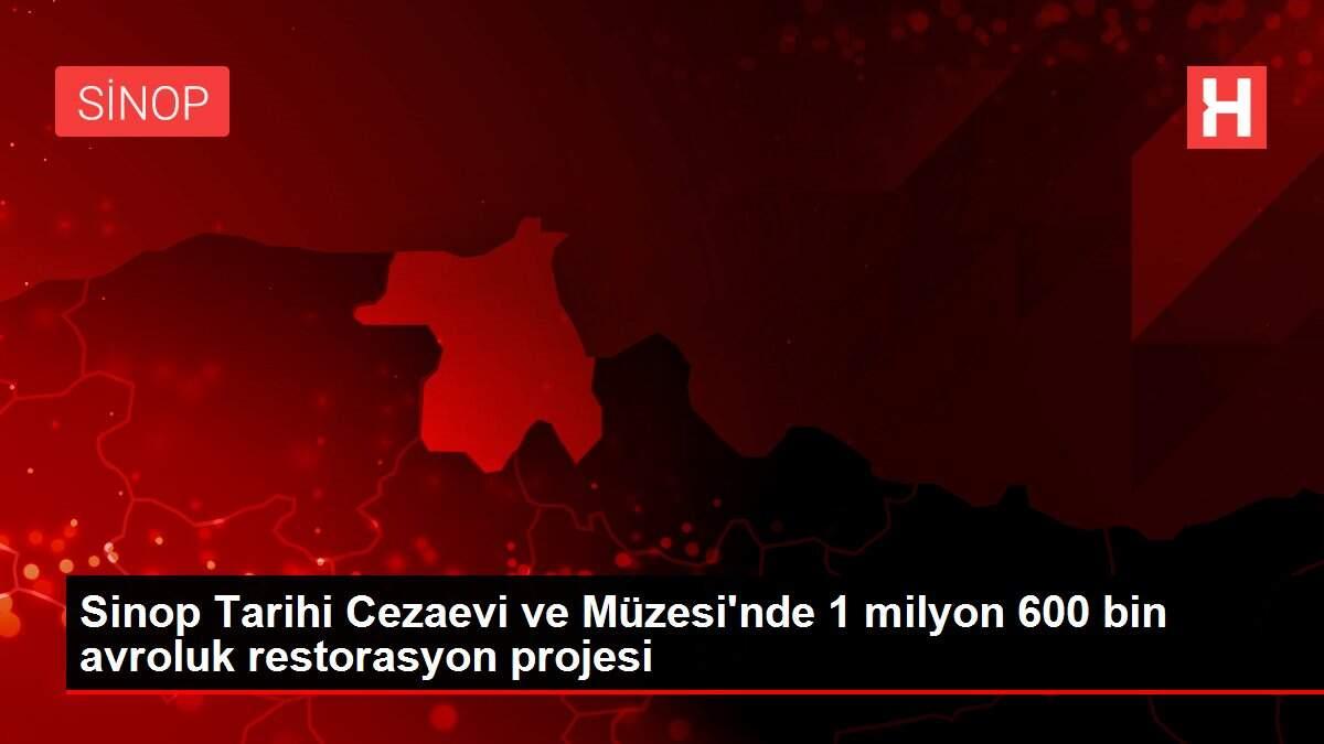 Sinop Tarihi Cezaevi ve Müzesi'nde 1 milyon 600 bin avroluk restorasyon projesi