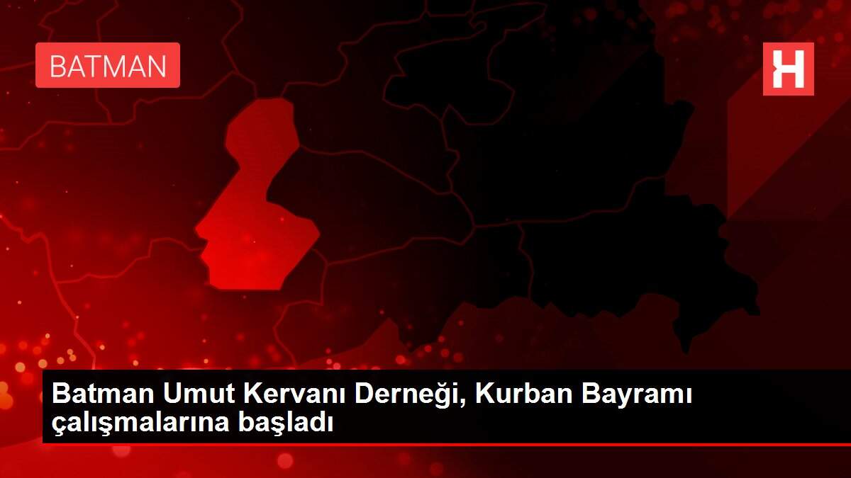 Son dakika haberi: Batman Umut Kervanı Derneği, Kurban Bayramı çalışmalarına başladı