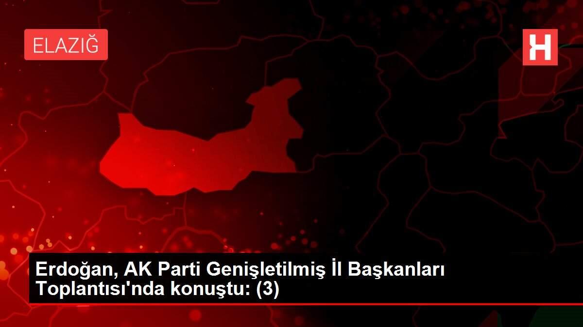 Erdoğan, AK Parti Genişletilmiş İl Başkanları Toplantısı'nda konuştu: (3) Erdoğan, AK Parti Genişletilmiş İl Başkanları Toplantısı'nda konuştu: (3)